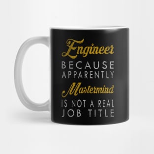 Engineer Because Apparently Mastermind Is Not A Real Job Title Mug